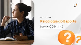 AULA EXTRA - PSICOLOGIA DO ESPORTE