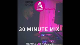 30 Minute BBC Asian Network Mix | AJD Show | Bhangra / R&B Remixes | DJ Jusi
