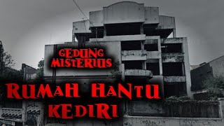 GEDUNG MISTERIUS || KEDIRI