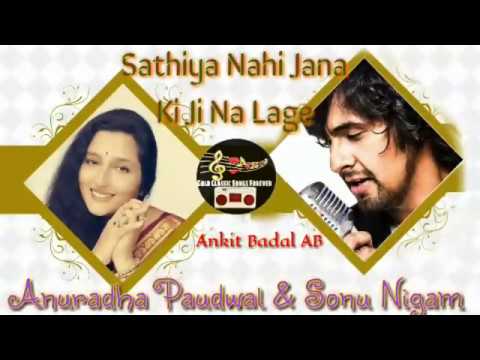 Sathiya Nahi Jaana Ki Ji Na Lage   Sonu Nigam Anuradha Paudwal   Tribute To Legends  Ankit Badal AB