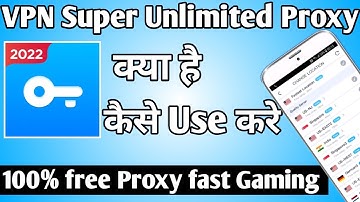 VPN Super Unlimited Proxy App Kaise Use Kare ।। how to use vpn super unlimited proxy ।। VPN Super