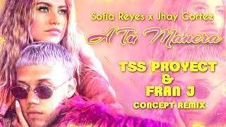 Sofia Reyes x J C - A Tu Manera (Tss Proyect & Fran J Concept remix)