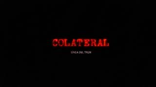 Colateral - Línea del Tren ☠  [Audio]