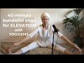 40 minute kundalini yoga for elevation  raise your vibration  yogigems