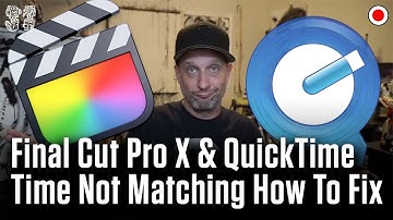 Final Cut Pro x & QuickTime Time Not Matching How To Fix Timestamp Timecode