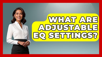 What Are Adjustable EQ Settings? - NextGen Viewing and Audio