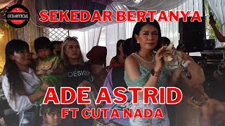 SEKEDAR BERTANYA | COVER ADE ASTRID ft CUTA NADA DANGDUT REAK (CIBULUKADU)