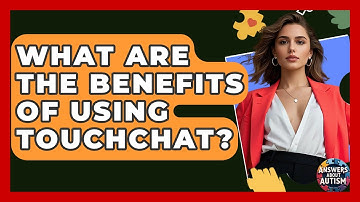 What Are The Benefits Of Using TouchChat? - Answers About Autism