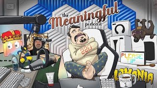 The Meaningful Podcast! DSP Multiple Crash Outs and Meltdowns! Lets Catch Up! S3Ep02