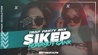 Download Lagu DJ SIKEP - NDARBOYGANK || SIAP KELANGAN PANGAREP AREP || TRAP PARTY || MNTHKRVLTN MP3