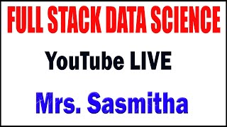 Full Stack Data Science tutorials  by Mrs. Sasmitha Mam