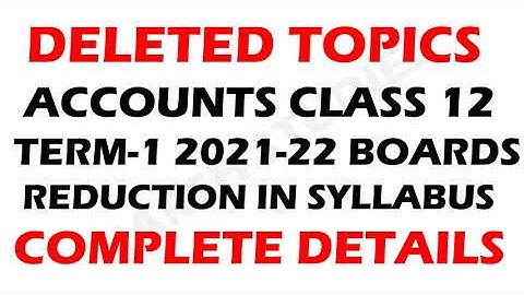 DELETED TOPICS ACCOUNTS CLASS 12 2021 BOARDS DECEMBER TERM-1 | IMPORTANT TOPICS.