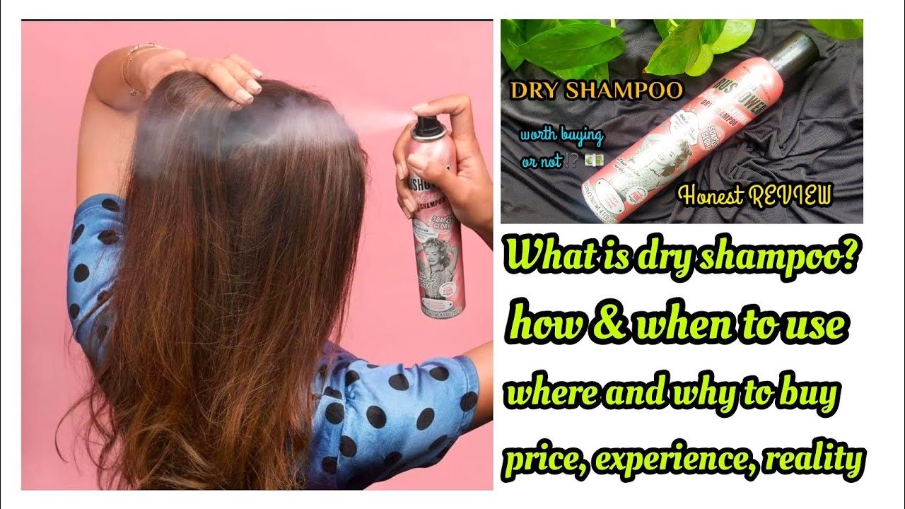 Dry Shampoo review what is Dry shampoo? How to use Dry Shampoo
