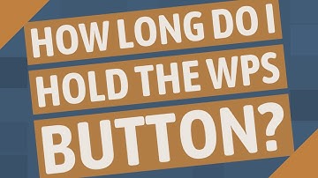 How long do I hold the WPS button?