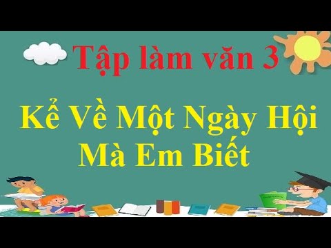 Video Tập làm văn 3: Kể về một ngày hội mà em biết - YouTube