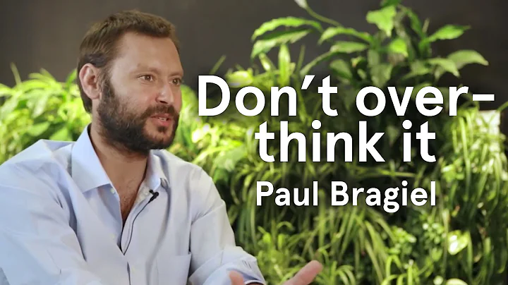 Paul Bragiel: Don't overthink entrepreneurship