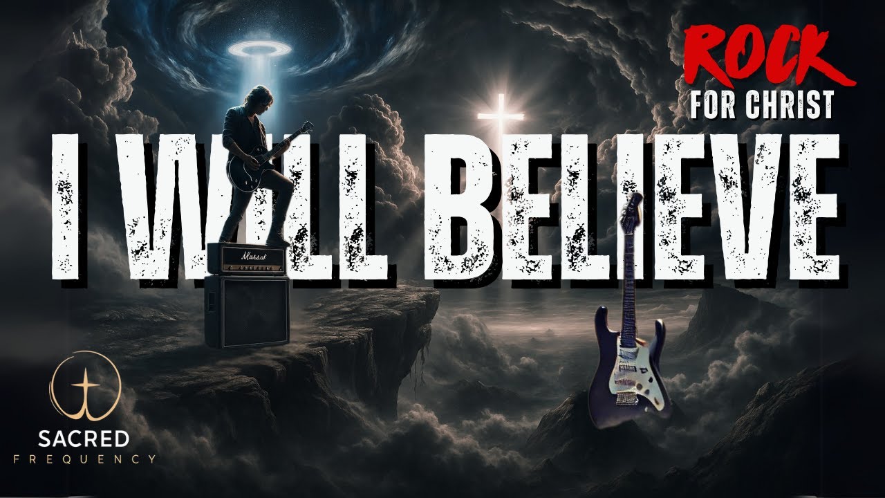 I Will Believe | Rock for Christ – A Declaration of Unshakable Faith ...