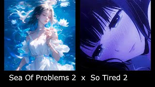 Sea Of Problems 2 x So Tired 2 (Mashup) Resimi