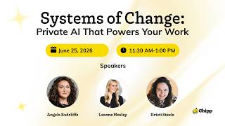 Systems of Change: Private AI That Powers Your Work