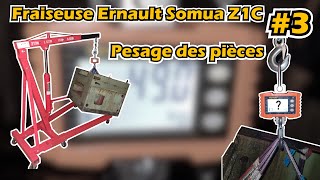 Fraiseuse Ernault Somua Z1C #3 : pesage des principales pièces.