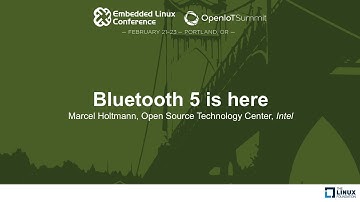 Bluetooth 5 is here - Marcel Holtmann, Open Source Technology Center, Intel
