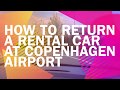 How to return your rental car at copenhagen airport  36 sec