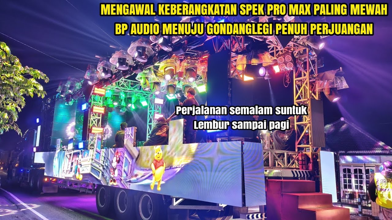 Mengawal keberangkatan spek PRO MAX paling mewah BP AUDIO menuju gondanglegi penuh perjuangan