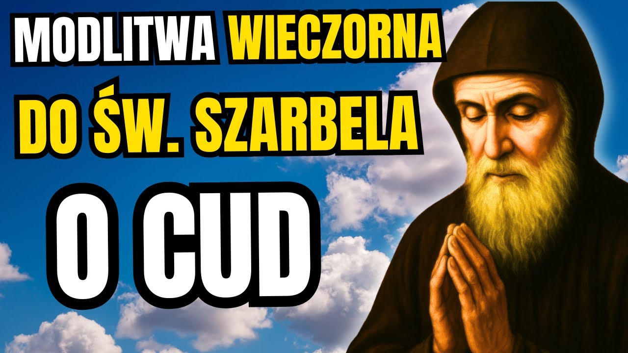 Wieczorna modlitwa do św. Szarbela działa cuda! Proś przez 9 dni.