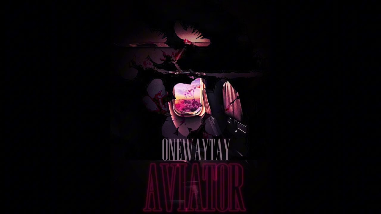 ONEWAYTAY “ AVIATOR “ (OFFICIAL AUDIO)