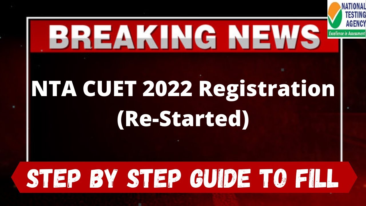 NTA CUET 2022 Registration (Re-Started) - How to Fill Step-Step NTA CUET 2022 Registration Online