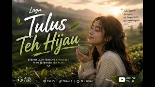 Download lagu 🍃 Tulus Teh Hijau — Lagu Cinta Penuh Makna |  Lyric Video