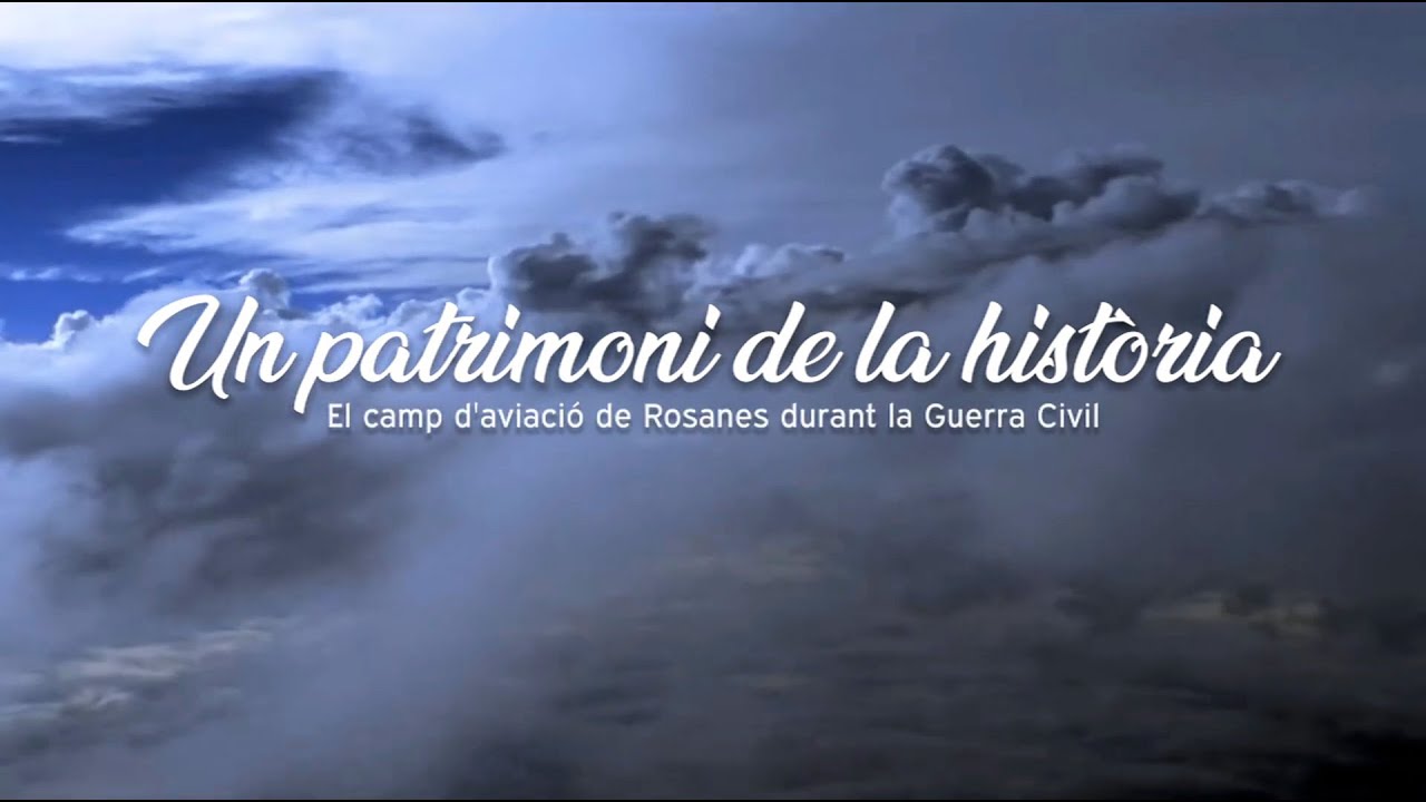 Un patrimoni de la història. El camp d'aviació de Rosanes durant la Guerra Civil