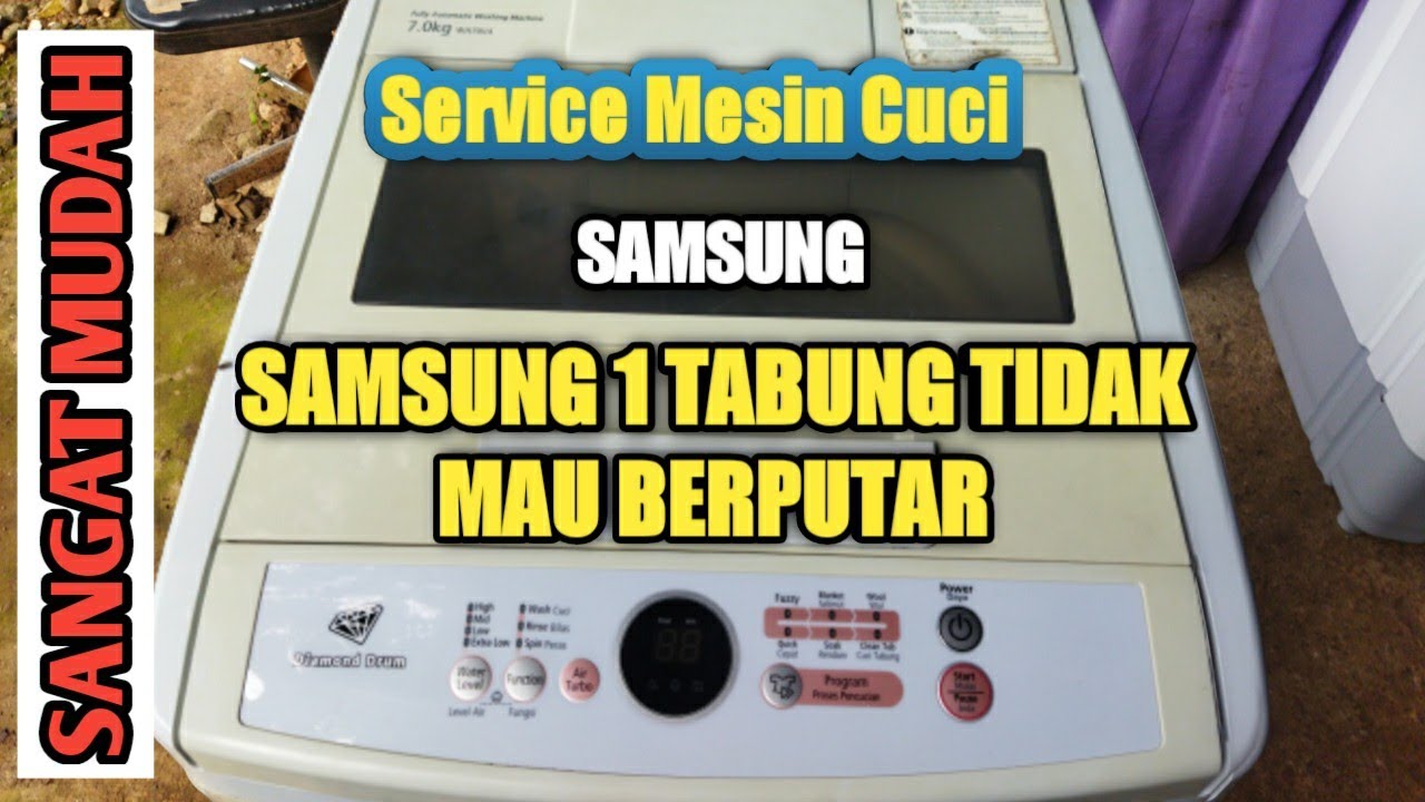 Mesin Cuci Samsung 1 Tabung Tidak Mau Berputar??? Ini Solusinya..