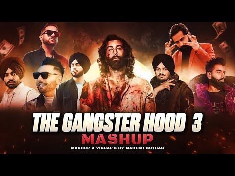 The Gangster Hood 3 Mashup ( Mahesh Suthar Mashup ) Sidhu Moosewala X Shubh X Ap Dhillon Etc.