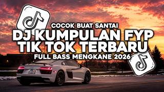 DJ CAMPURAN VIRAL TIK TOK TERBARU 2026 FULL BASS JEDAG JEDUG MENGKANE