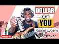 Kuami Eugene - Dollar on You (Bass Cover)
