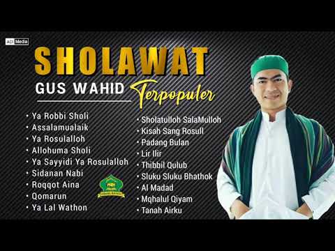 FULL ALBUM SHOLAWAT GUS WAHID TERBARU 2021 || AHBABUL MUSTOFA AJIBBB