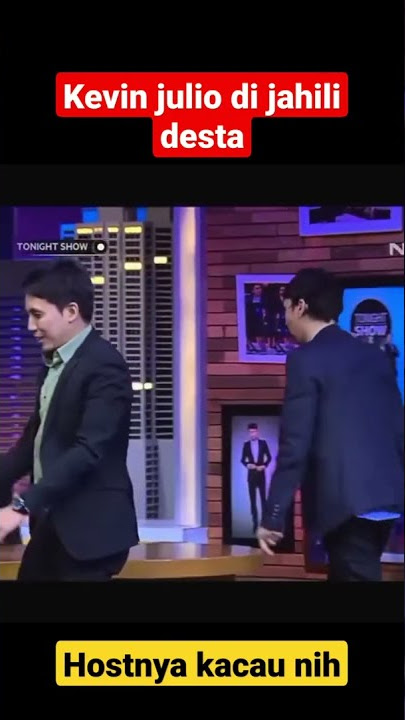 Desta kacau jailin kevin julio