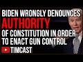 Biden Wrongly Denounces Constitutional Rights In Order To Enforce Democrat Gun Control Agenda