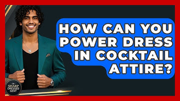 How Can You Power Dress In Cocktail Attire? - The Sharp Dressed Gent