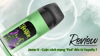 Jester II - Cuộc cách mạng 'Pod' đến từ Vapefly ?