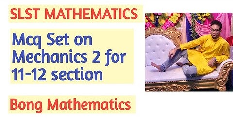 Slst Mathematics Question Answer 23  || Mcq set on Mechanics 2 for 11-12 section
