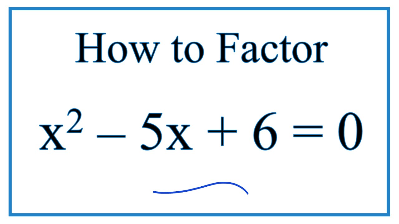 How To Solve X 2 5x 6 0 By Factoring Youtube