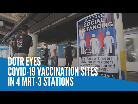 DOTr eyes COVID-19 vaccination sites in 4 MRT-3 stations
