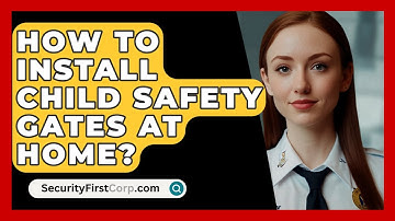How To Install Child Safety Gates At Home? - SecurityFirstCorp.com