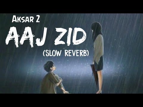 Aaj Zid   Aksar 2 Slow Reverb Indian Lofi Songs Bollywood Lofi Songs REVERBLUX