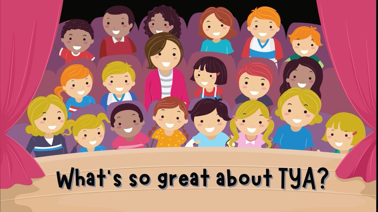 What's so great about TYA? (Theatre for Young Audiences)