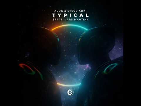 Alok & Steve Aoki - Typical (Feat. Lars Martin) [Official Audio]