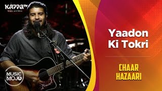 Yaadon Ki Tokri - Chaar Hazaari - Music Mojo Season 6 - Kappa TV