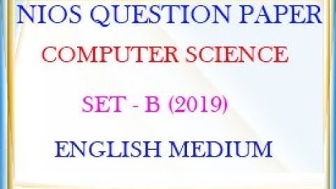 NIOS COMPUTER SCIENCE SET - B (2019) QUESTION PAPER
